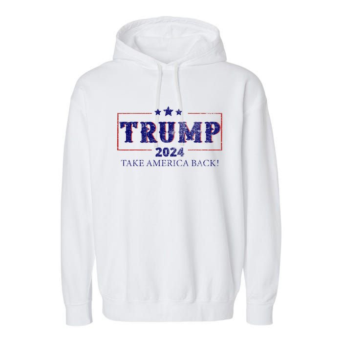 2024 Take America Back Trump Make America Garment-Dyed Fleece Hoodie