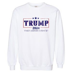 2024 Take America Back Trump Make America Garment-Dyed Sweatshirt