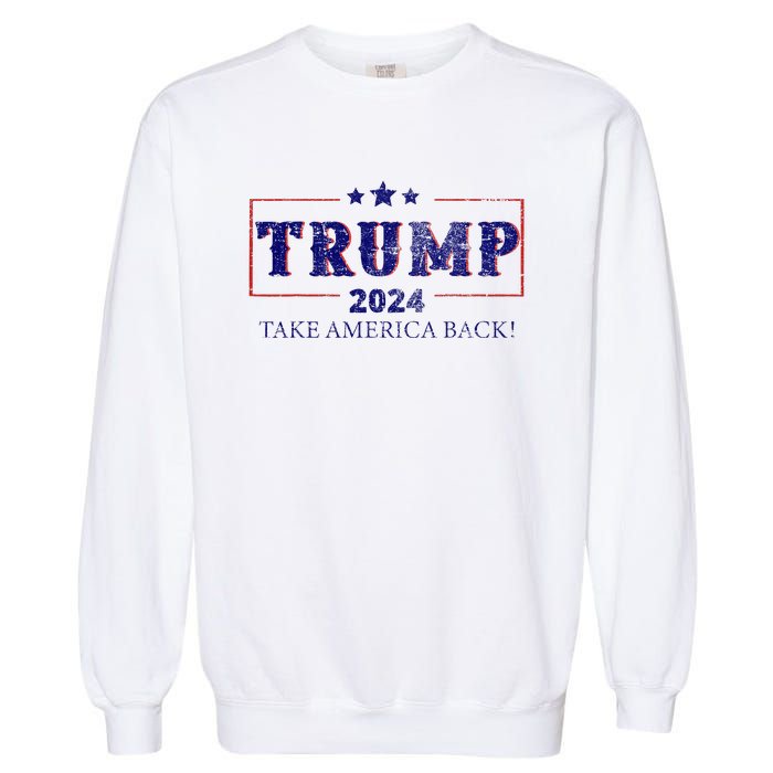 2024 Take America Back Trump Make America Garment-Dyed Sweatshirt