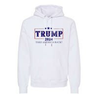 2024 Take America Back Trump Make America Premium Hoodie