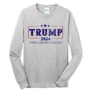 2024 Take America Back Trump Make America Tall Long Sleeve T-Shirt