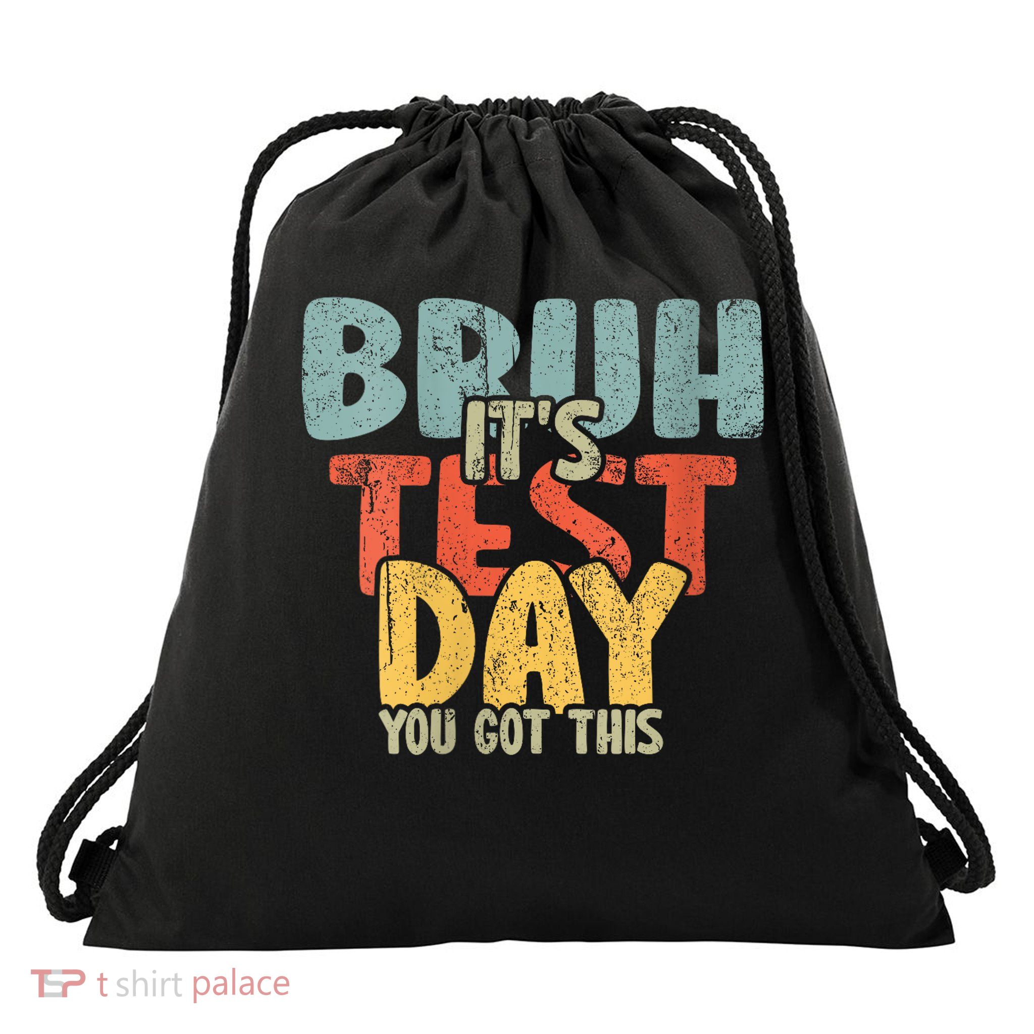 2025 Test Day Teacher Bruh Its Test Day You Got This Gift Drawstring Bag