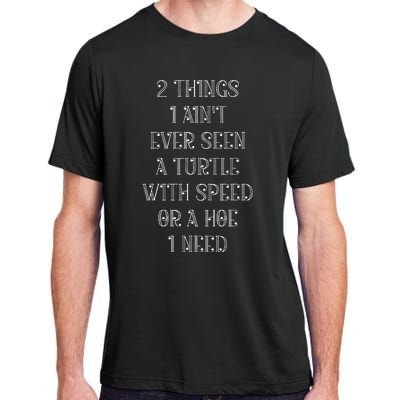 2 Things I AinT Ever Seen A Turtle With Speed Adult ChromaSoft Performance T-Shirt