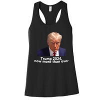 2024 Trump MUG SHOT NOW MORE THEN EVER Women's Racerback Tank