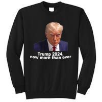 2024 Trump MUG SHOT NOW MORE THEN EVER Tall Sweatshirt