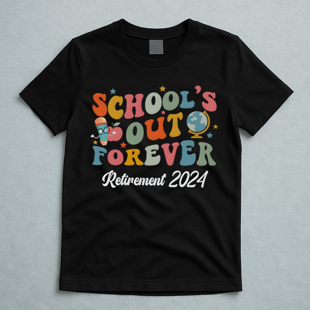 2024 Teacher Retirement SchoolS Out Forever T-Shirt