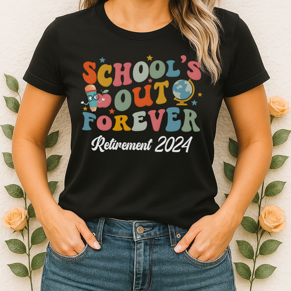 2024 Teacher Retirement SchoolS Out Forever Womens T-Shirt