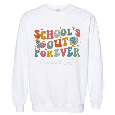 2024 Teacher Retirement SchoolS Out Forever Garment-Dyed Sweatshirt