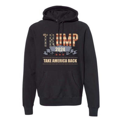 2024 Trump Take America Back Premium Hoodie