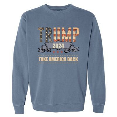 2024 Trump Take America Back Garment-Dyed Sweatshirt