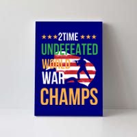 2 Time Undefeated World War Champs Memorial Day 4th Of July Gift Canvas