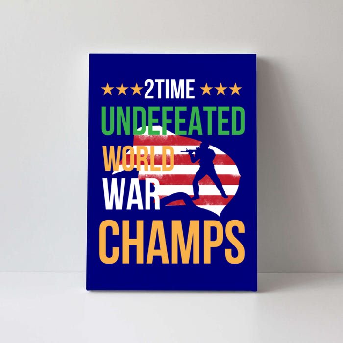 2 Time Undefeated World War Champs Memorial Day 4th Of July Gift Canvas