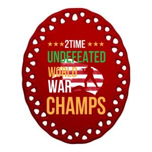 2 Time Undefeated World War Champs Memorial Day 4th Of July Gift Ceramic Oval Ornament