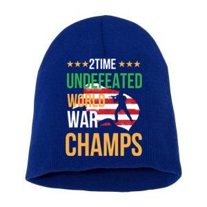 2 Time Undefeated World War Champs Memorial Day 4th Of July Meaningful Gift Short Acrylic Beanie