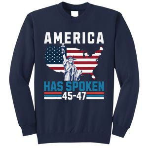 2024 Usa Election 45 47 America Has Spoken Donald President Tall Sweatshirt