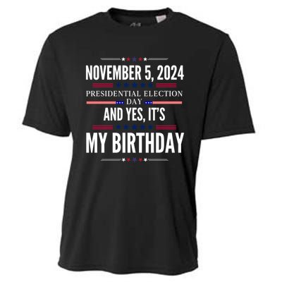 2024 Us Presidential Election Day And Yes ItS My Birthday Cooling Performance Crew T-Shirt