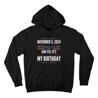 2024 Us Presidential Election Day And Yes ItS My Birthday Hoodie