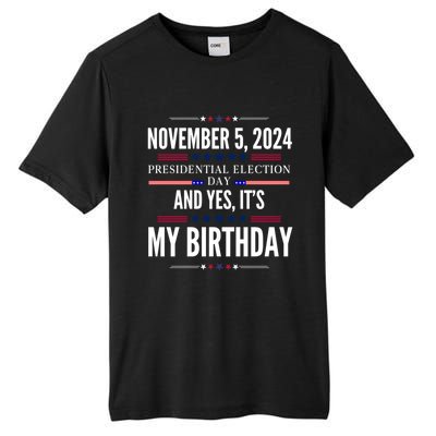 2024 Us Presidential Election Day And Yes ItS My Birthday Tall Fusion ChromaSoft Performance T-Shirt