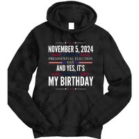 2024 Us Presidential Election Day And Yes ItS My Birthday Tie Dye Hoodie