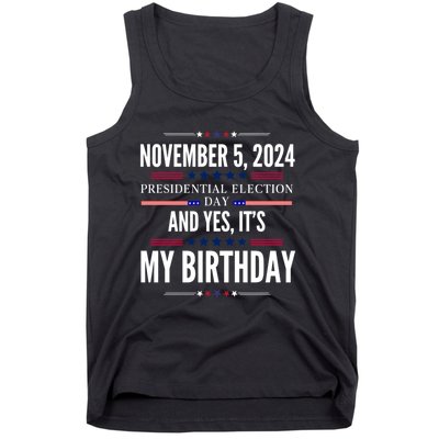 2024 Us Presidential Election Day And Yes ItS My Birthday Tank Top