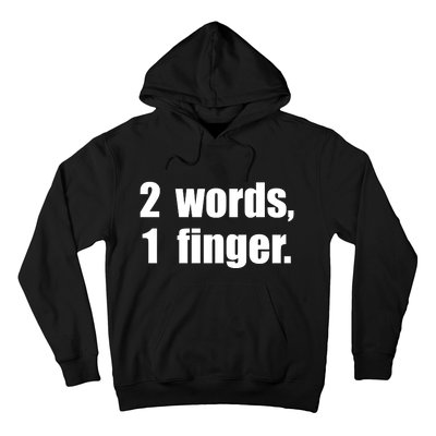 2 Words 1 Finger Funny Hoodie