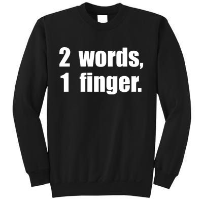 2 Words 1 Finger Funny Sweatshirt