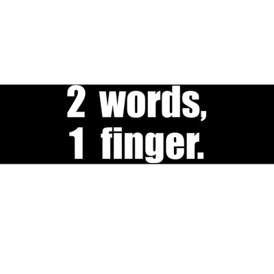 2 Words 1 Finger Funny Bumper Sticker