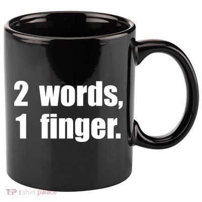 2 Words 1 Finger Funny 11oz C Handle Ceramic Mug