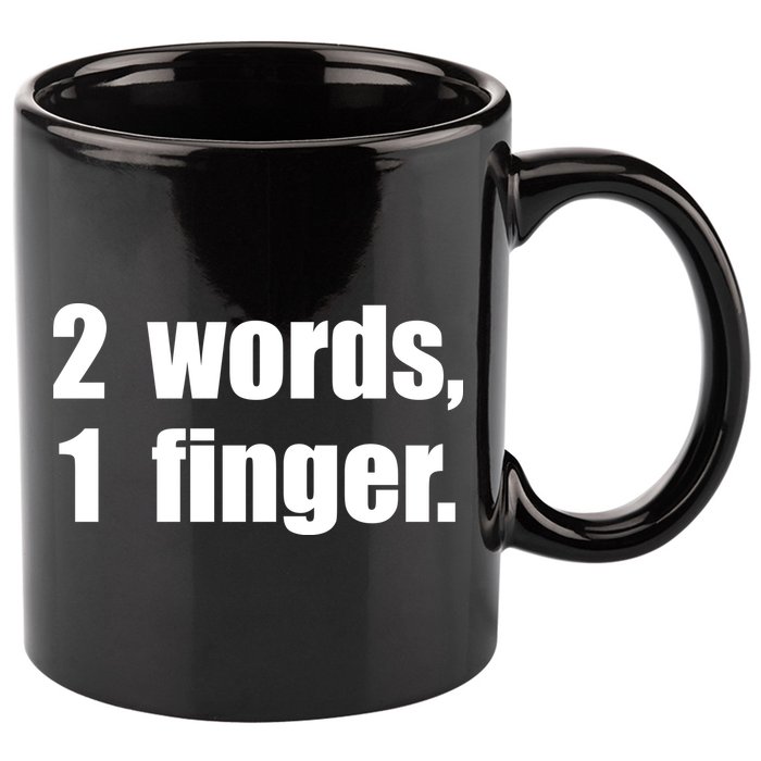 2 Words 1 Finger Funny 11oz C Handle Ceramic Mug
