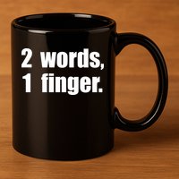 2 Words 1 Finger Funny 11oz C Handle Ceramic Mug