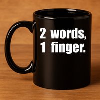 2 Words 1 Finger Funny 11oz C Handle Ceramic Mug