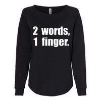 2 Words 1 Finger Funny Womens California Wash Sweatshirt