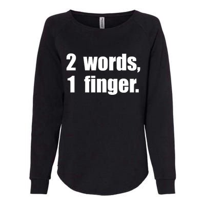 2 Words 1 Finger Funny Womens California Wash Sweatshirt