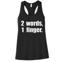 2 Words 1 Finger Funny Women's Racerback Tank