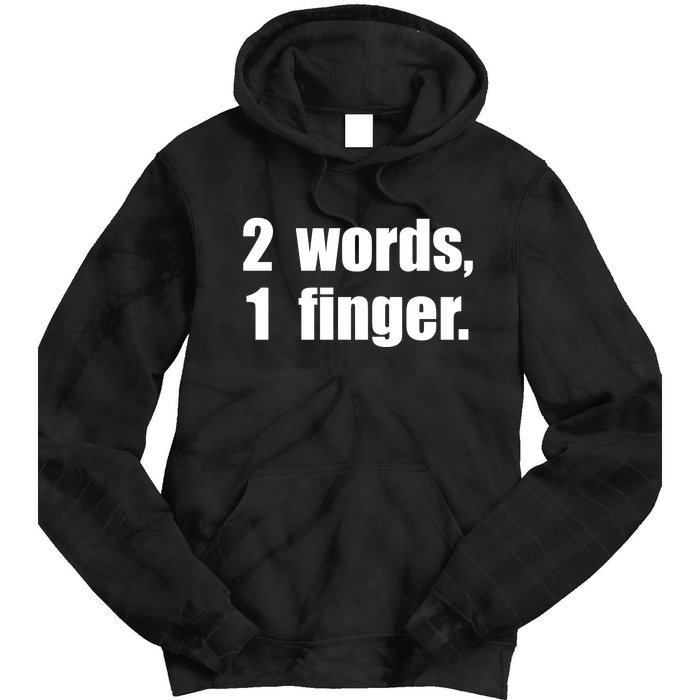 2 Words 1 Finger Funny Tie Dye Hoodie