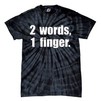 2 Words 1 Finger Funny Tie-Dye T-Shirt