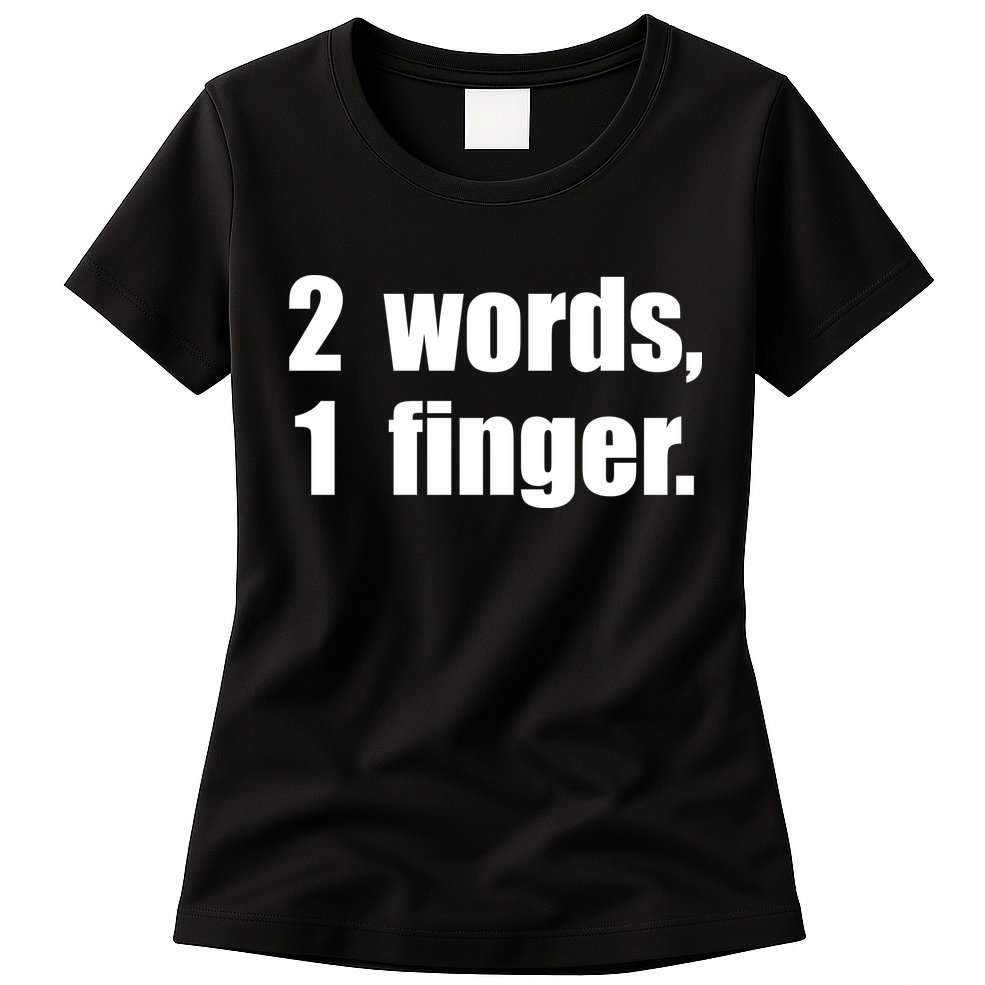 2 Words 1 Finger Funny Womens T-Shirt