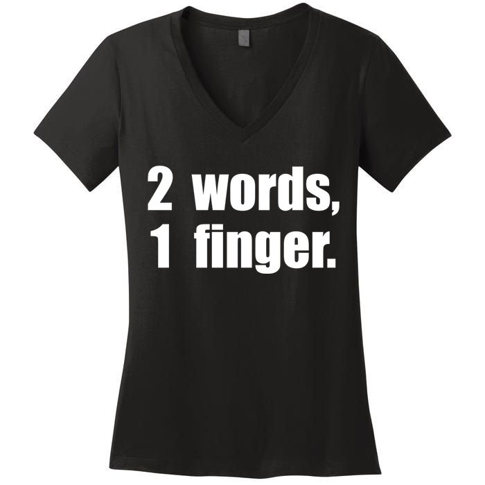 2 Words 1 Finger Funny Women's V-Neck T-Shirt