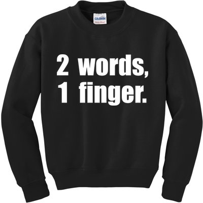 2 Words 1 Finger Funny Kids Sweatshirt