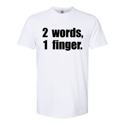 2 Words 1 Finger Funny Softstyle® CVC T-Shirt