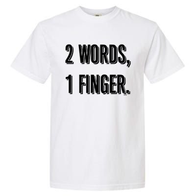 2 Words 1 Finger Garment-Dyed Heavyweight T-Shirt