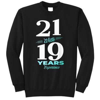 21 With 19 Years Experience 40th Birthday  Wo Sweatshirt