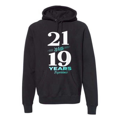 21 With 19 Years Experience 40th Birthday  Wo Premium Hoodie