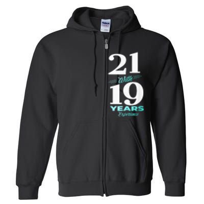 21 With 19 Years Experience 40th Birthday  Wo Full Zip Hoodie