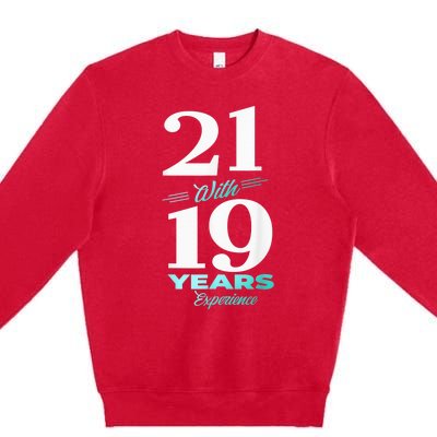 21 With 19 Years Experience 40th Birthday  Wo Premium Crewneck Sweatshirt