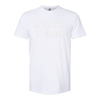 2 Words 1 Finger Funny Softstyle® CVC T-Shirt