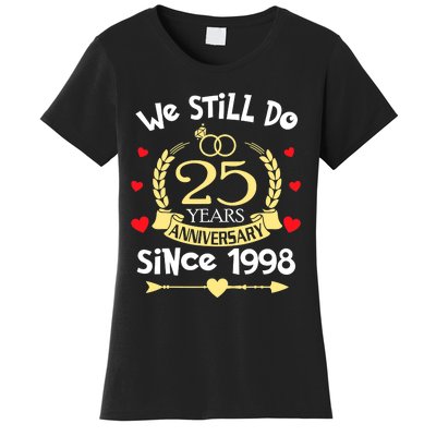 25th Wedding Anniversary We Still Do 25 Years Ago Since 1998 Women's T-Shirt