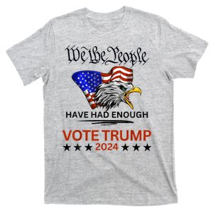 2024 We The People Have Had Enough Vote Trump Felon T-Shirt