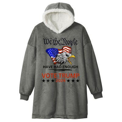 2024 We The People Have Had Enough Vote Trump Felon Hooded Wearable Blanket