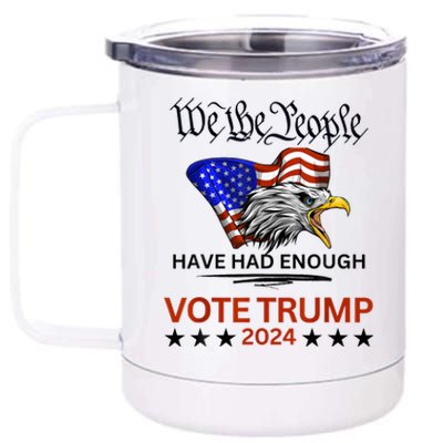 2024 We The People Have Had Enough Vote Trump Felon 12 oz Stainless Steel Tumbler Cup